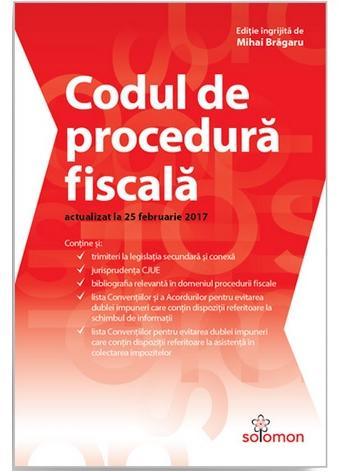 Codul de procedura fiscala Act. 25 februarie 2017 - Mihai Bragaru