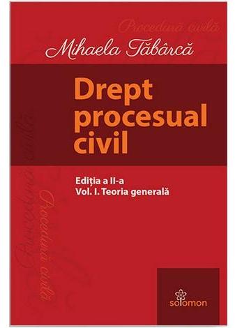 Drept procesual civil Vol.1: Teoria generala Ed.2 - Mihaela Tabarca