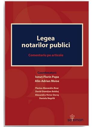 Legea notarilor publici. Comentariu pe articole - Ionut-Florin Popa, Alin-Adrian Moise