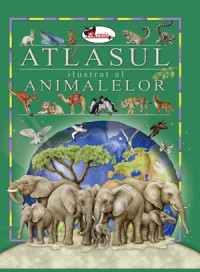 Atlasul ilustrat al animalelor - Eleonora Barsotti