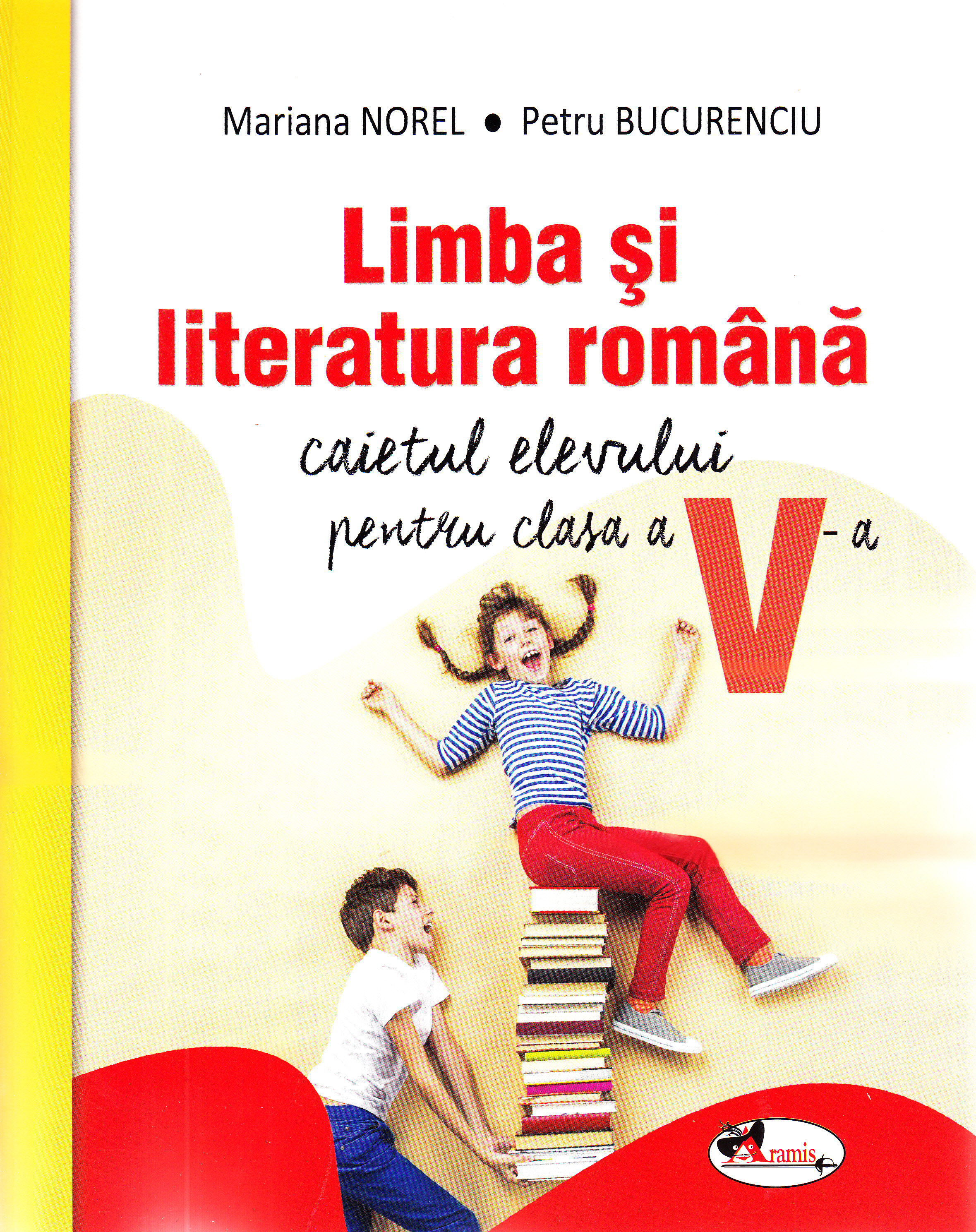 Limba romana - Clasa 5 - Caietul elevului - Mariana Norel, Petru Bucurenciu