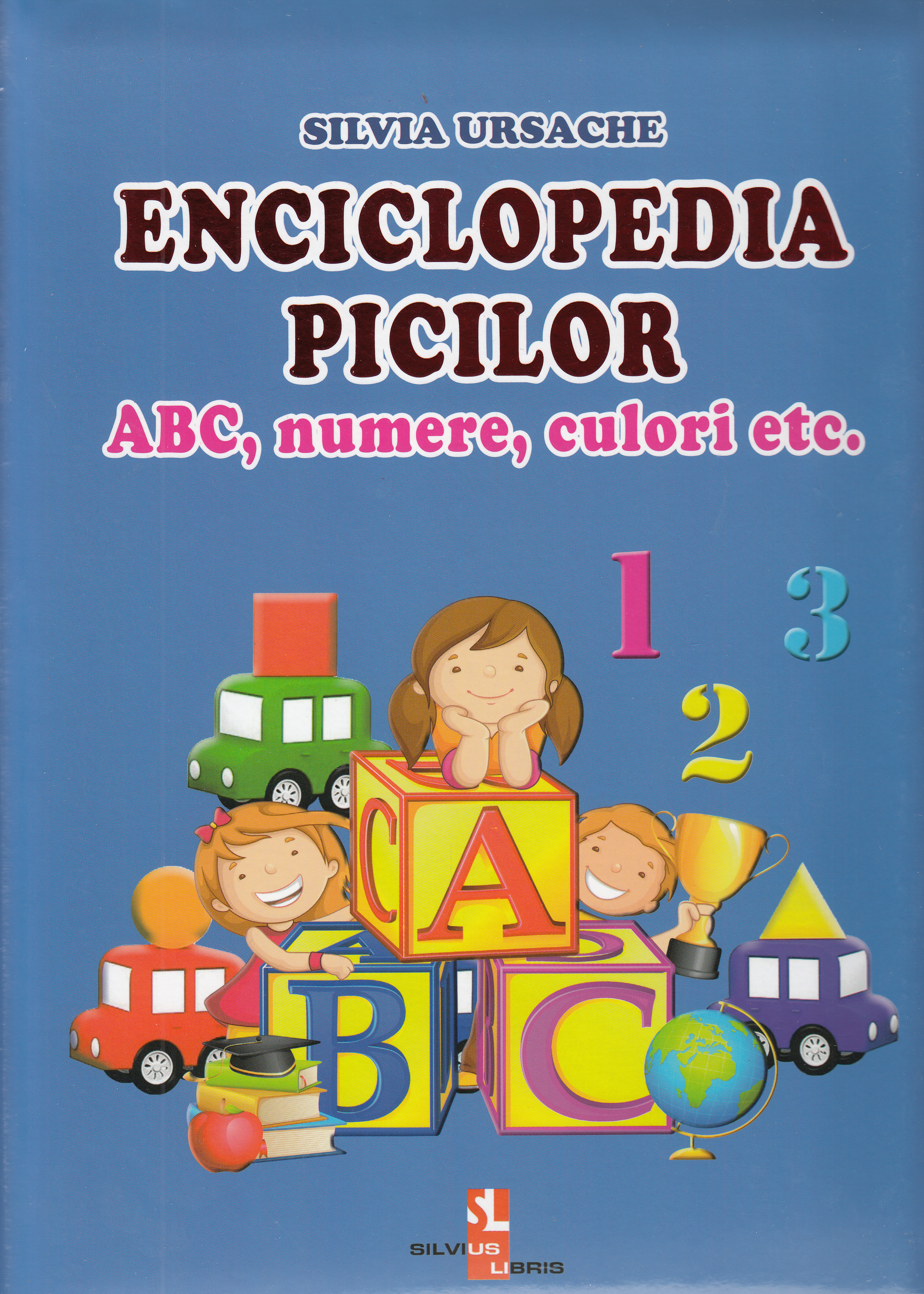 Enciclopedia picilor: ABC, numere, culori - Silvia Ursache