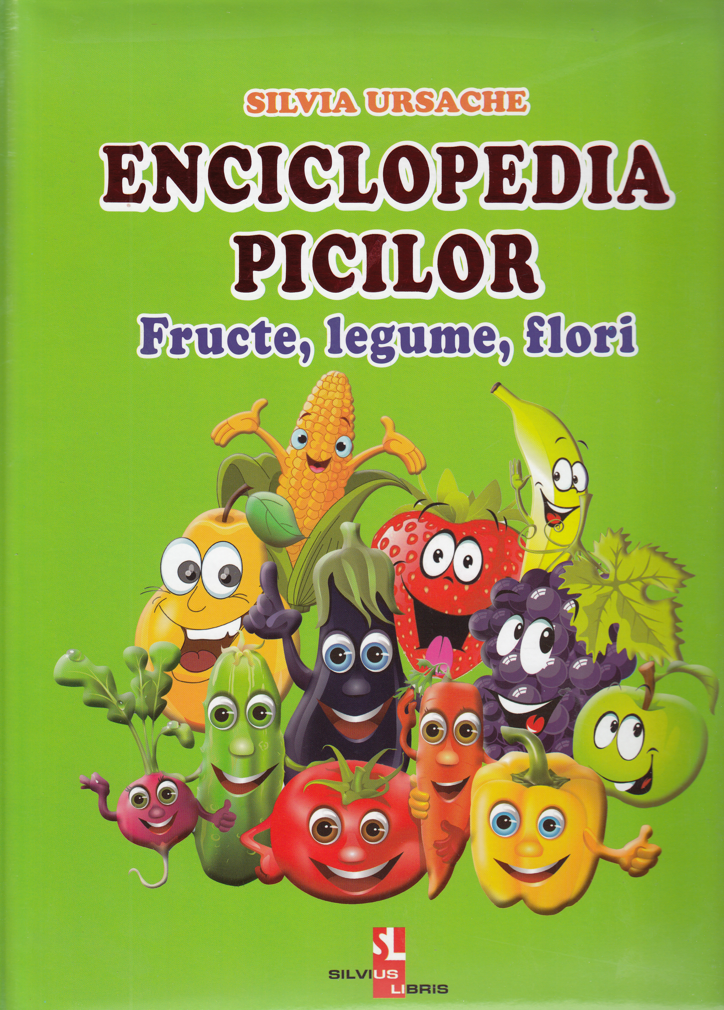 Enciclopedia picilor: Fructe, legume, flori - Silvia Ursache