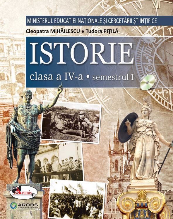 Istorie - Clasa 4. Sem. 1+2 - Manual + CD - Cleopatra Mihailescu, Tudora Pitila