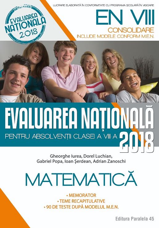Evaluarea nationala 2018. Matematica - Clasa 8 - Gheorghe Iurea, Dorel Luchian
