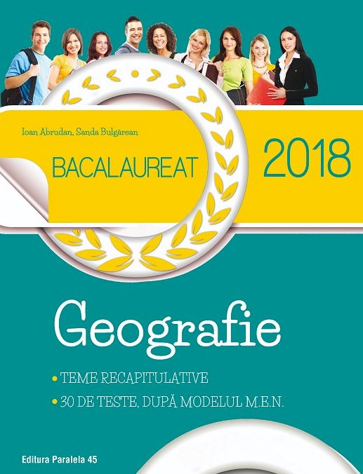 Geografie. Bacalaureat 2018 - Ioan Abrudan, Sanda Bulgarean