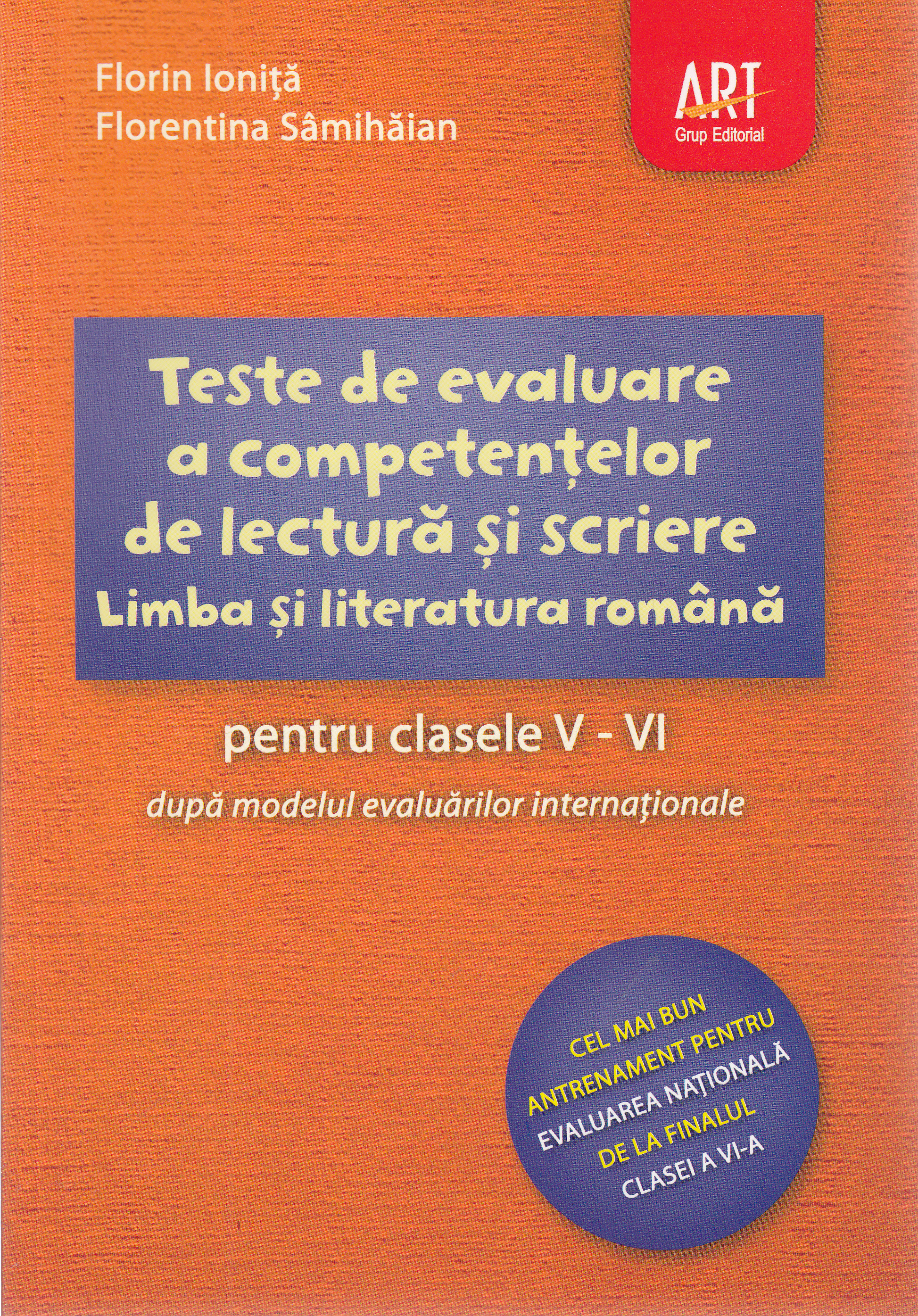 Limba romana. Teste de evaluare a competentelor de lectura si scriere - Clasa 5-6 - Florin Ionita