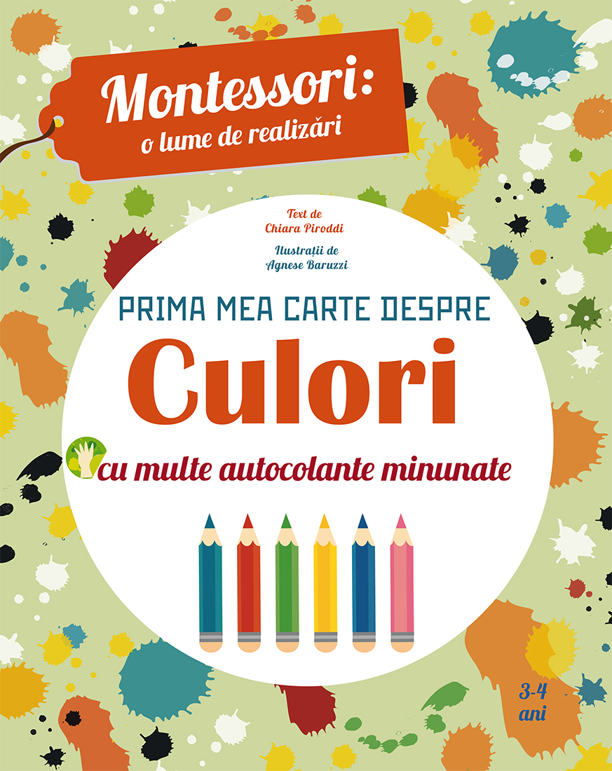 Montessori: o lume de realizari. Prima mea carte despre culori