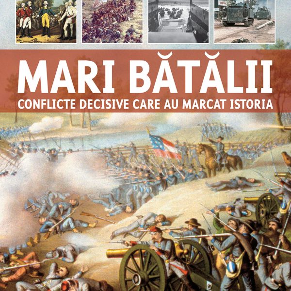 Mari batalii. Conflicte decisive care au marcat istoria - Martin J. Dougherty, Michael E. Haskew