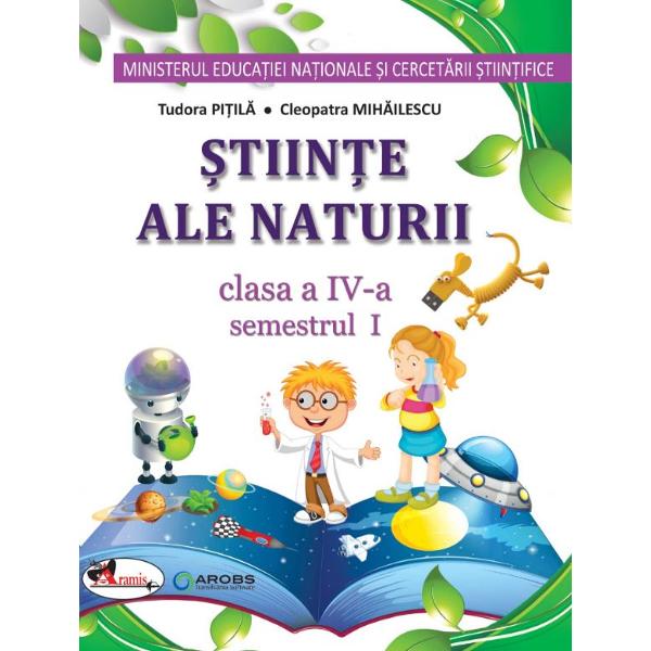 Stiinte ale naturii - Clasa 4 Sem.1+2 - Manual - Tudora Pitila, Cleopatra Mihailescu