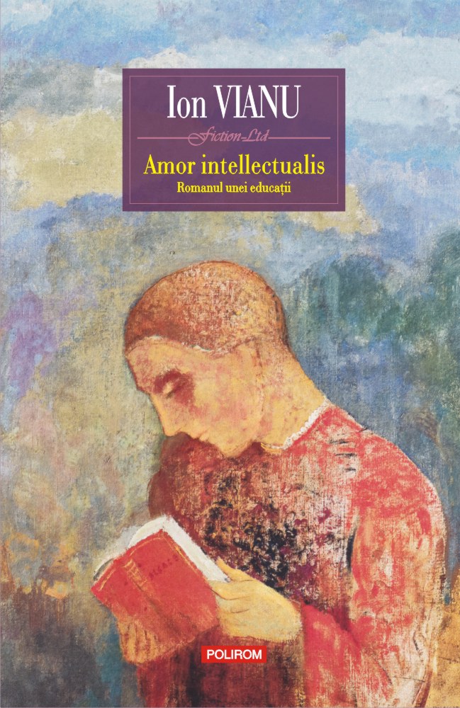 Amor intellectualis. Romanul unei educatii - Ion Vianu