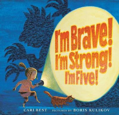 I'm Brave! I'm Strong! I'm Five! - Cari Best