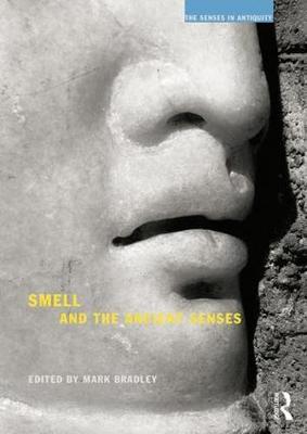 Smell and the Ancient Senses - Mark Bradley
