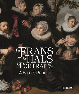 Franz Hals Portraits: A Family Reunion - Lawrence W Nichols