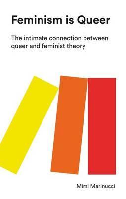 Feminism is Queer - Mimi Marinucci
