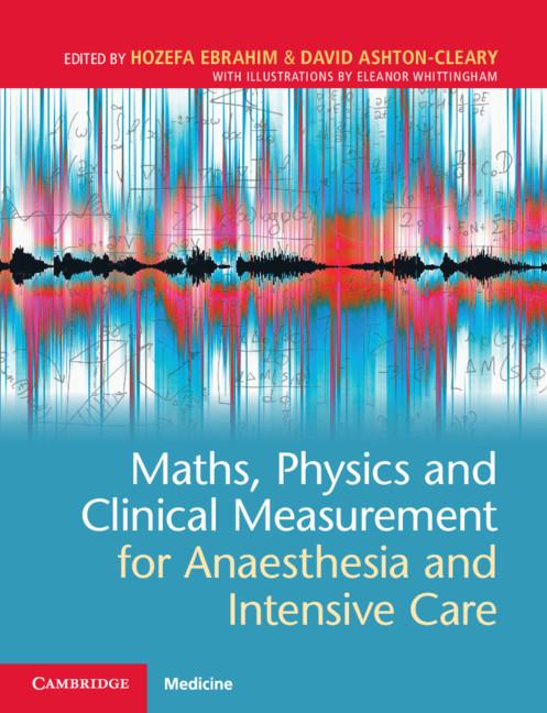 Maths, Physics and Clinical Measurement for Anaesthesia and - Hozefa Ebrahim
