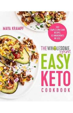Poza produsului Wholesome Yum Easy Keto Cookbook - Maya Krampf