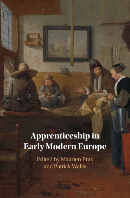 Apprenticeship in Early Modern Europe - Maarten Prak