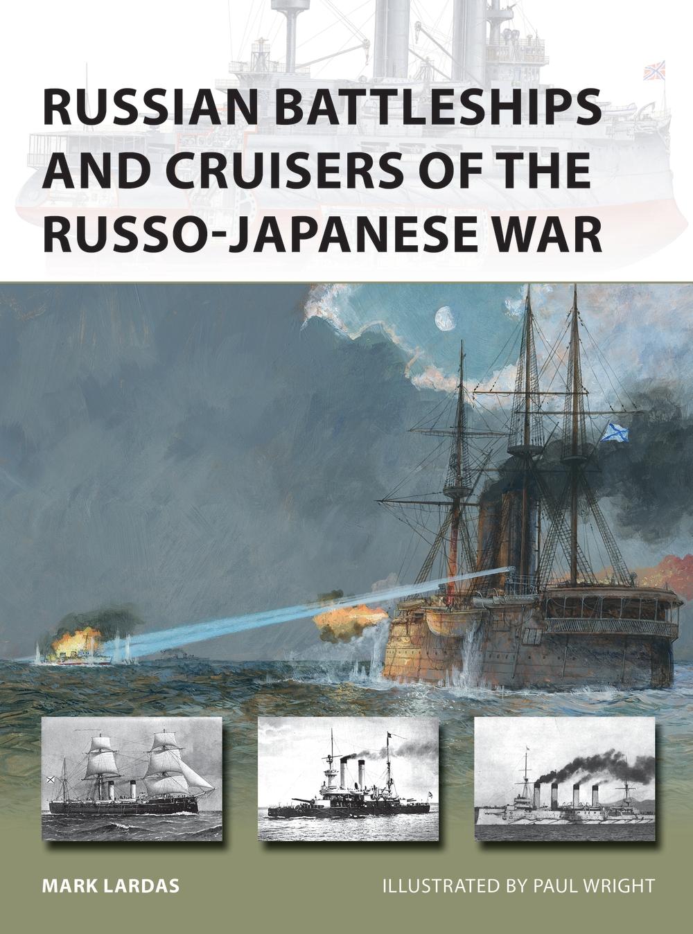 Russian Battleships and Cruisers of the Russo-Japanese War - Mark Lardas