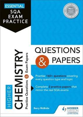 Essential SQA Exam Practice: Higher Chemistry Questions and - Barry McBride
