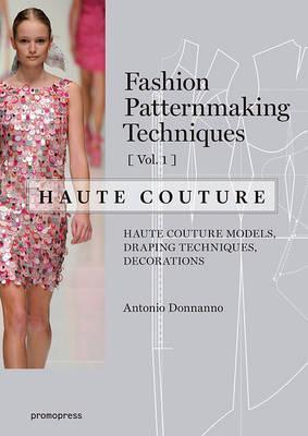 Fashion Patternmaking Techniques V1 Haute Couture - Antonio Donnanno