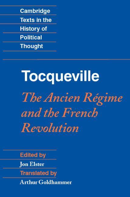 Tocqueville: The Ancien Regime and the French Revolution - Jon Elster
