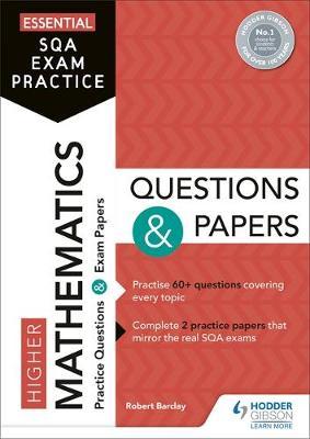 Essential SQA Exam Practice: Higher Mathematics Questions an - Bob Barclay