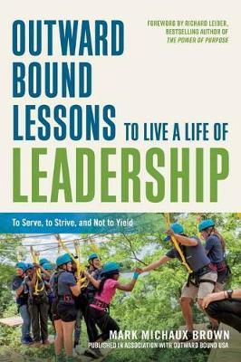 Outward Bound Lessons to Live a Life of Leadership - Mark Michaux Brown