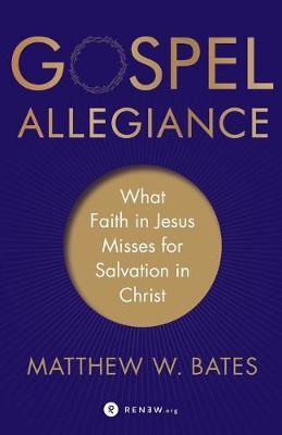Gospel Allegiance - Matthew Bates