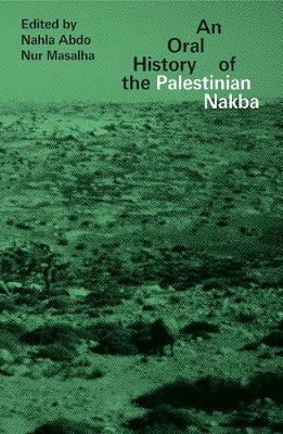 Oral History of the Palestinian Nakba - Nahla Abdo