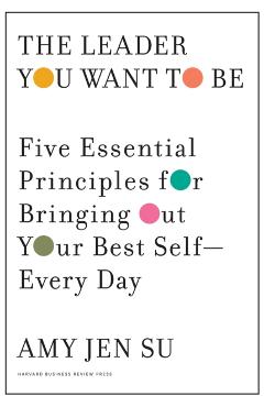 Leader You Want to Be - Amy Jen Su