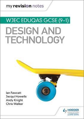 My Revision Notes: WJEC Eduqas GCSE (9-1) Design and Technol - Ian Fawcett