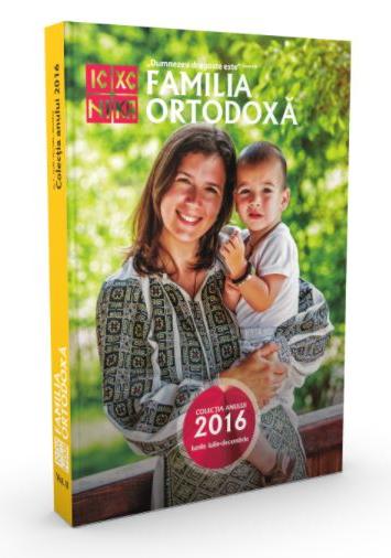 Familia Ortodoxa - Colectia anului 2016 (iulie-decembrie)