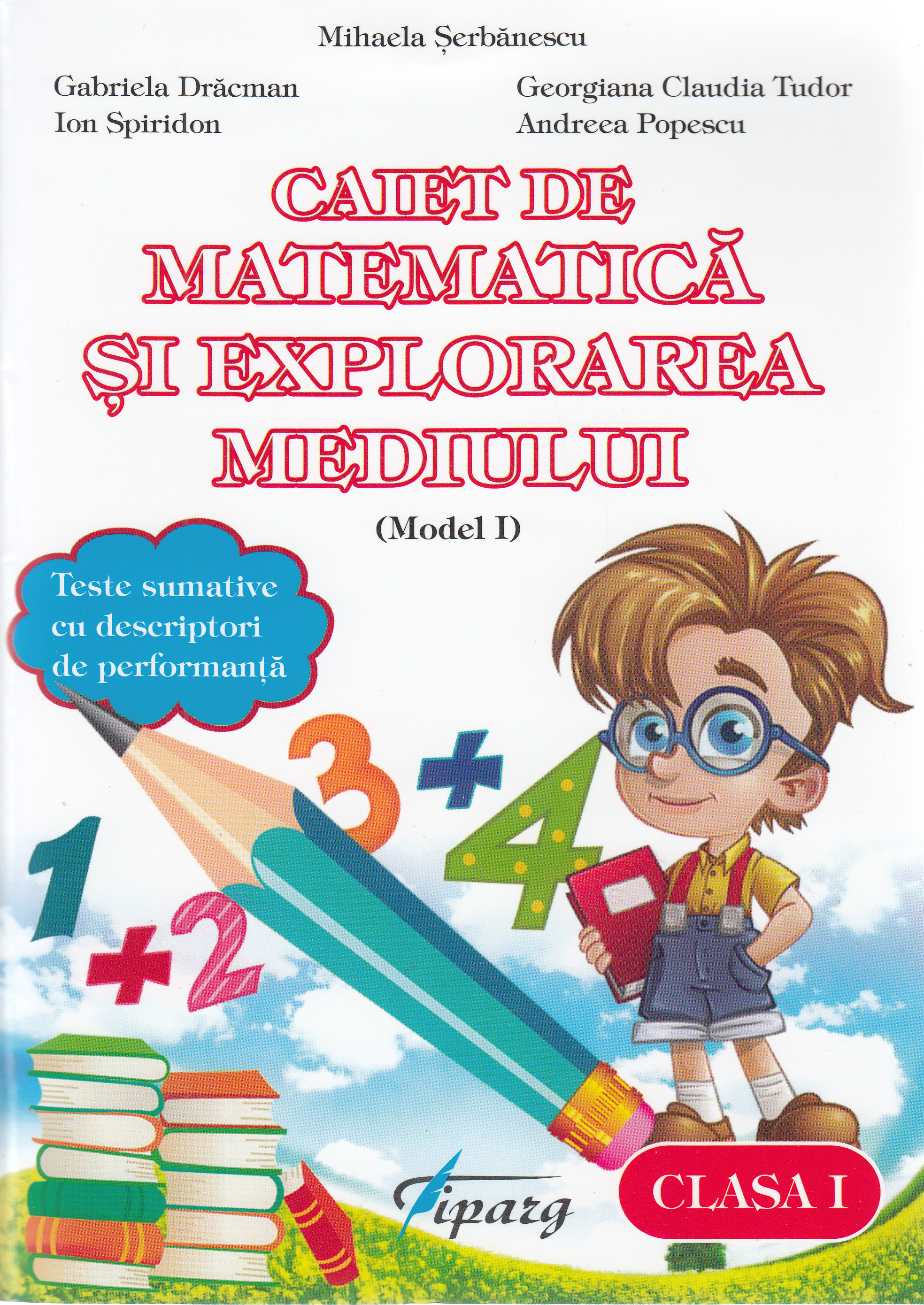 Matematica si explorarea mediului - Clasa 1 - Caiet (model I) - Mihaela Serbanescu