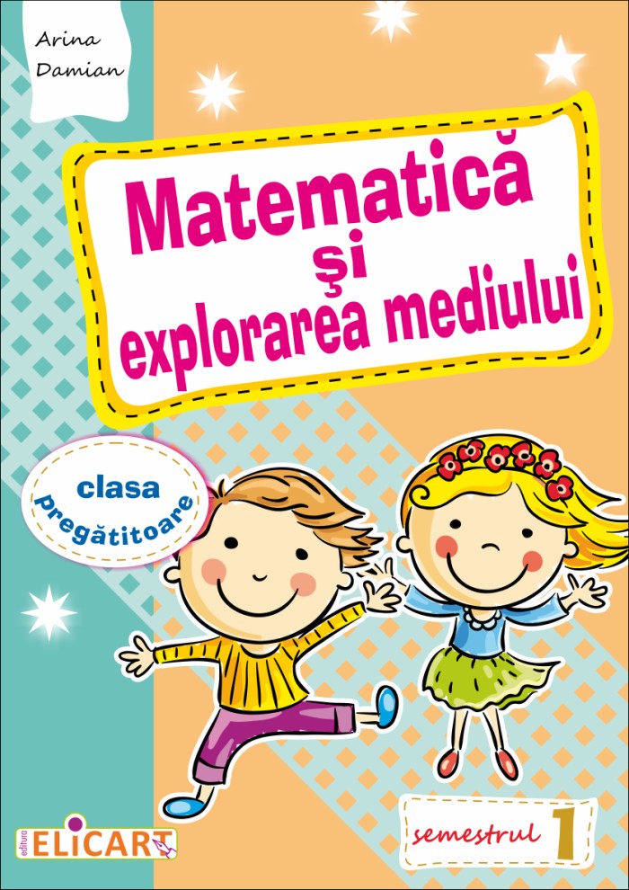 Matematica si explorarea mediului Clasa pregatitoare Sem.1 - Arina Damian