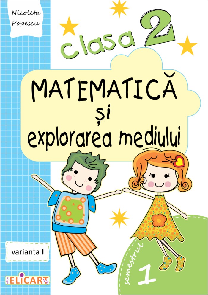 Matematica si explorarea mediului Clasa 2 Sem.1 Varianta I - Nicoleta Popescu