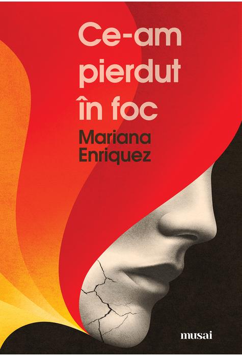 Ce-am pierdut in foc - Mariana Enriquez