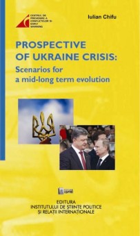Prospective of Ukraine Crisis: Scenarios for a mid-long term evolution - Iulian Chifu