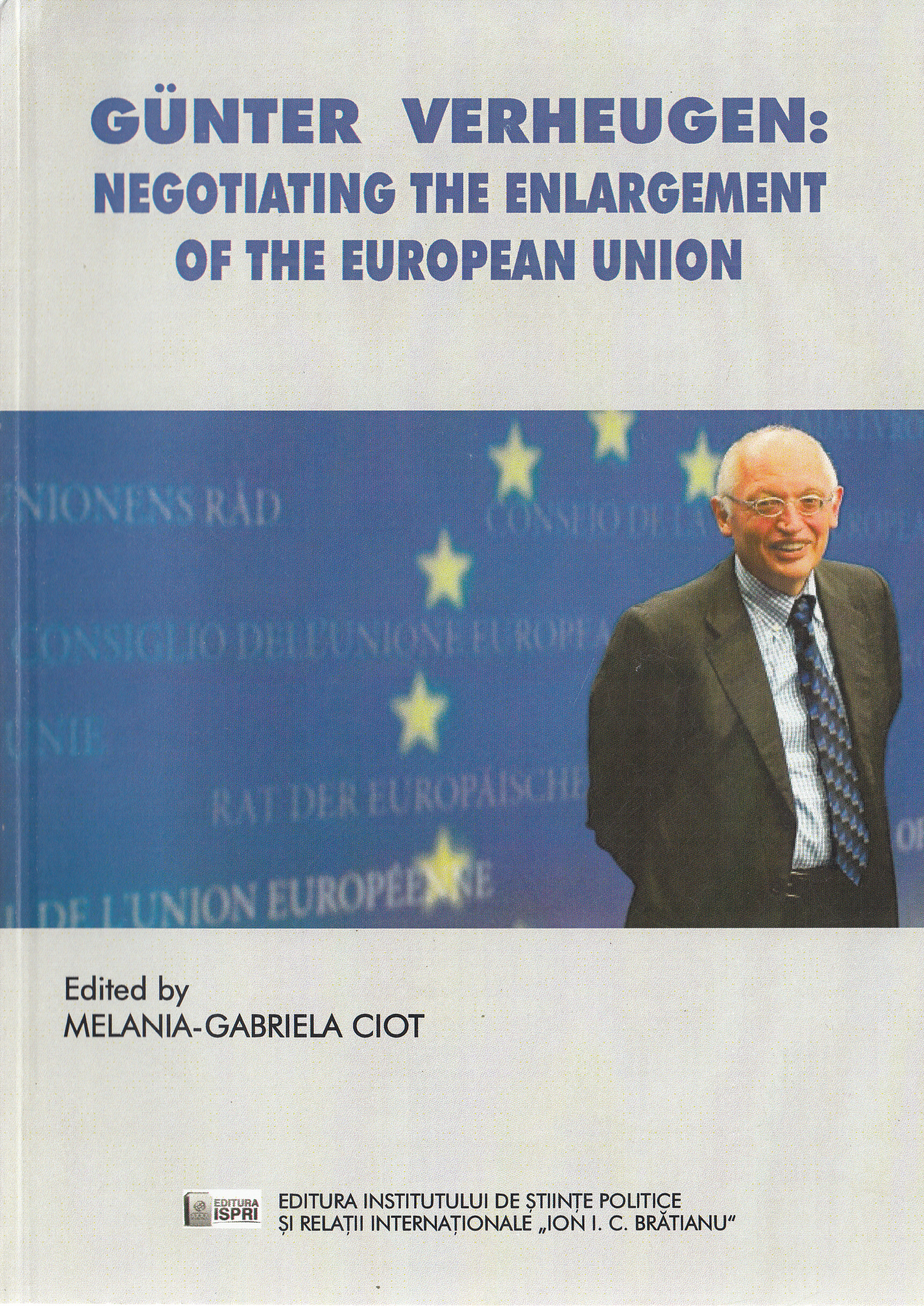 Gunter Verheugen: Negotiating the Enlargement of the European Union - Melania-Gabriela Ciot
