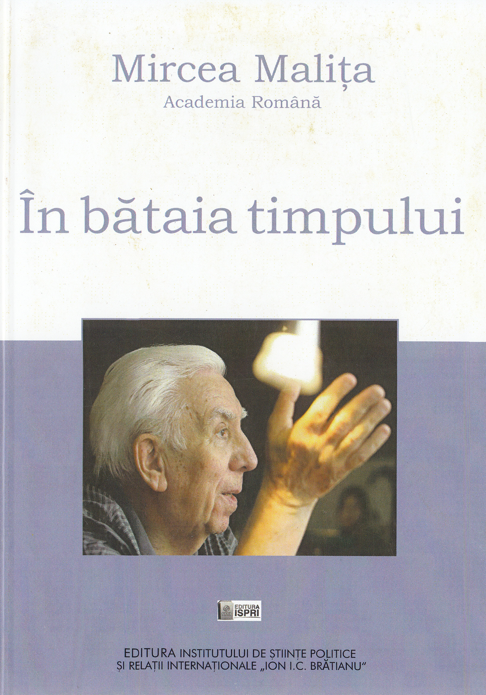 In bataia timpului - Mircea Malita in dialog cu Teodor Onea