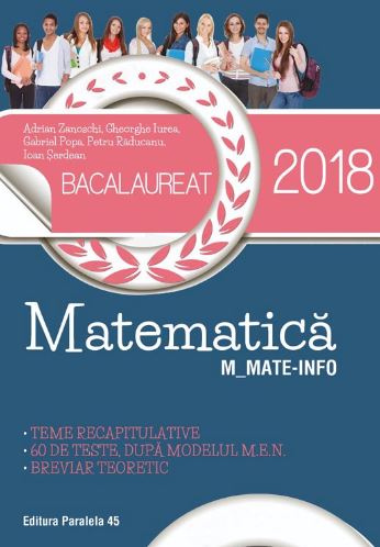 Bacalaureat 2018. Matematica M_mate-info - Adrian Zanoschi, Gheorghe Iurea