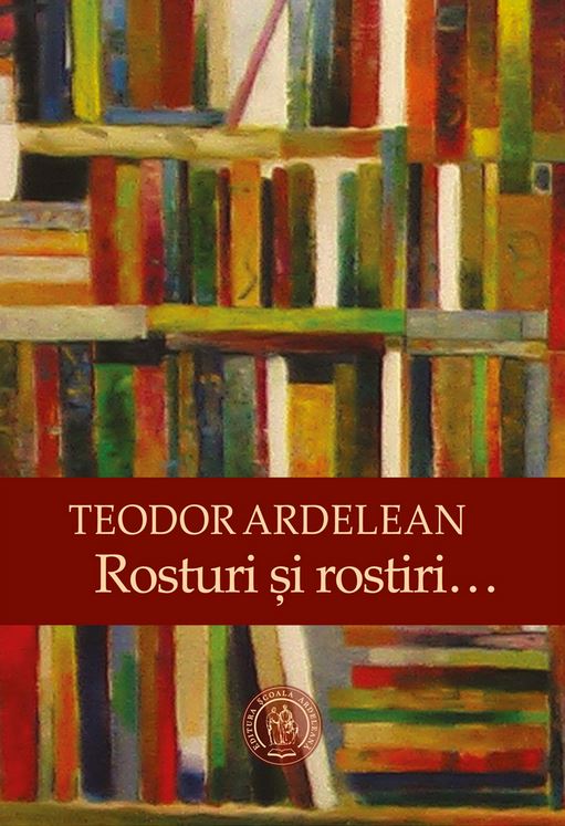 Rosturi si rostiri - Teodor Ardelean