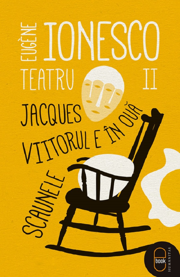 eBook Teatru II: Jacques. Viitorul e in oua. Scaunele - Eugene Ionesco