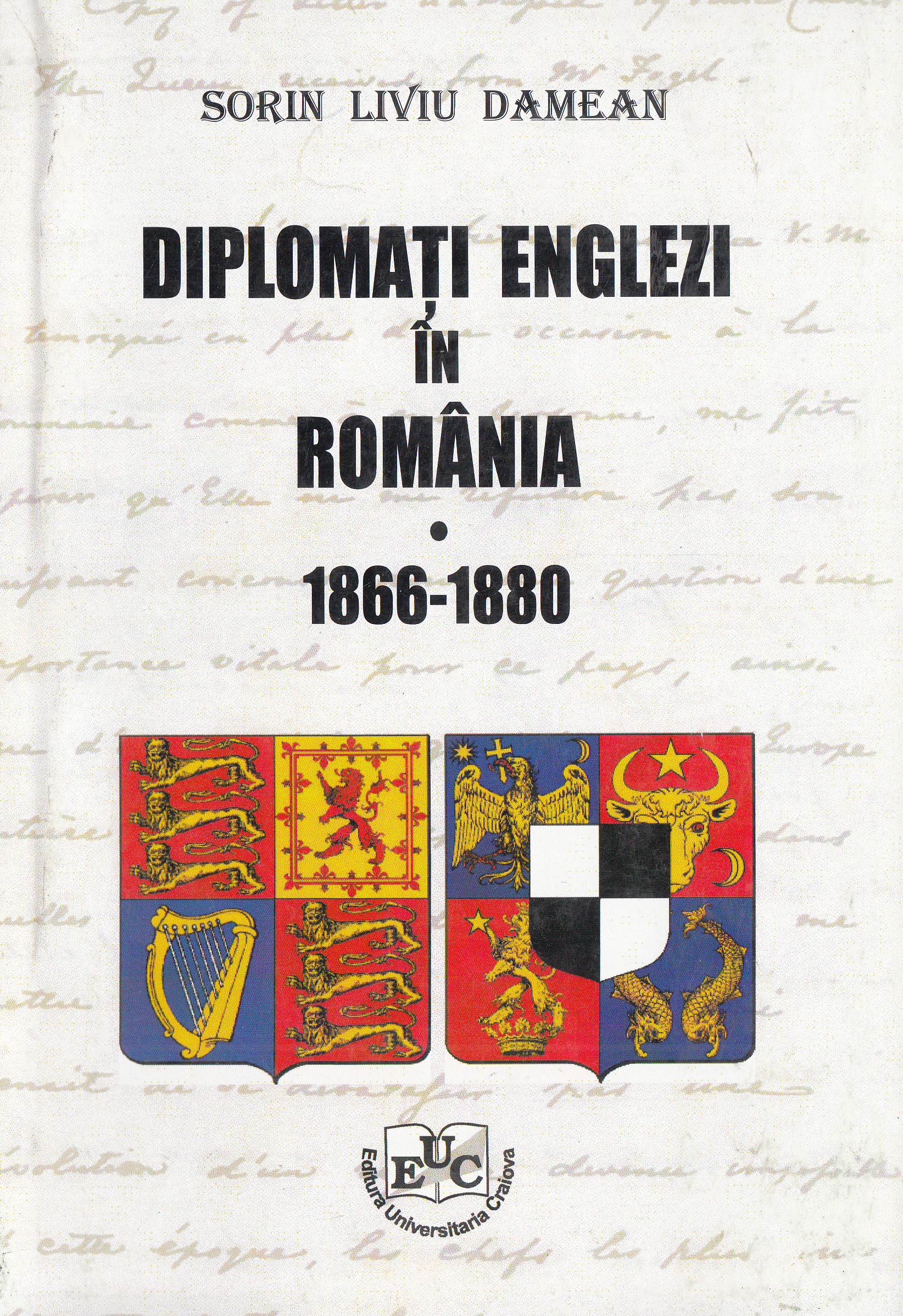 Diplomati englezi in Romania 1866-1880 - Sorin Liviu Damean