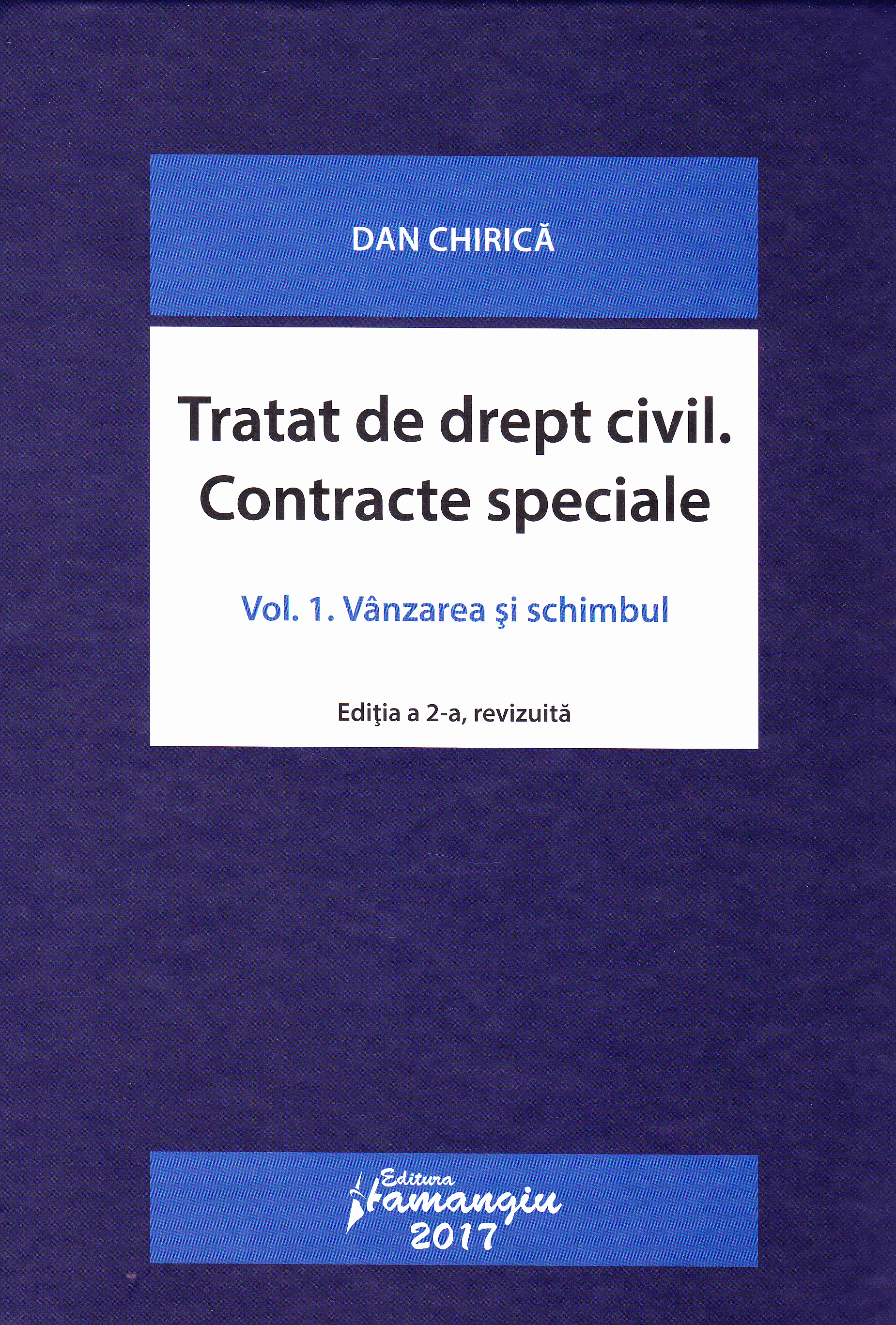 Tratat de drept civil. Contracte speciale Vol.1: Vanzarea si schimbul ed.2 - Dan Chirica