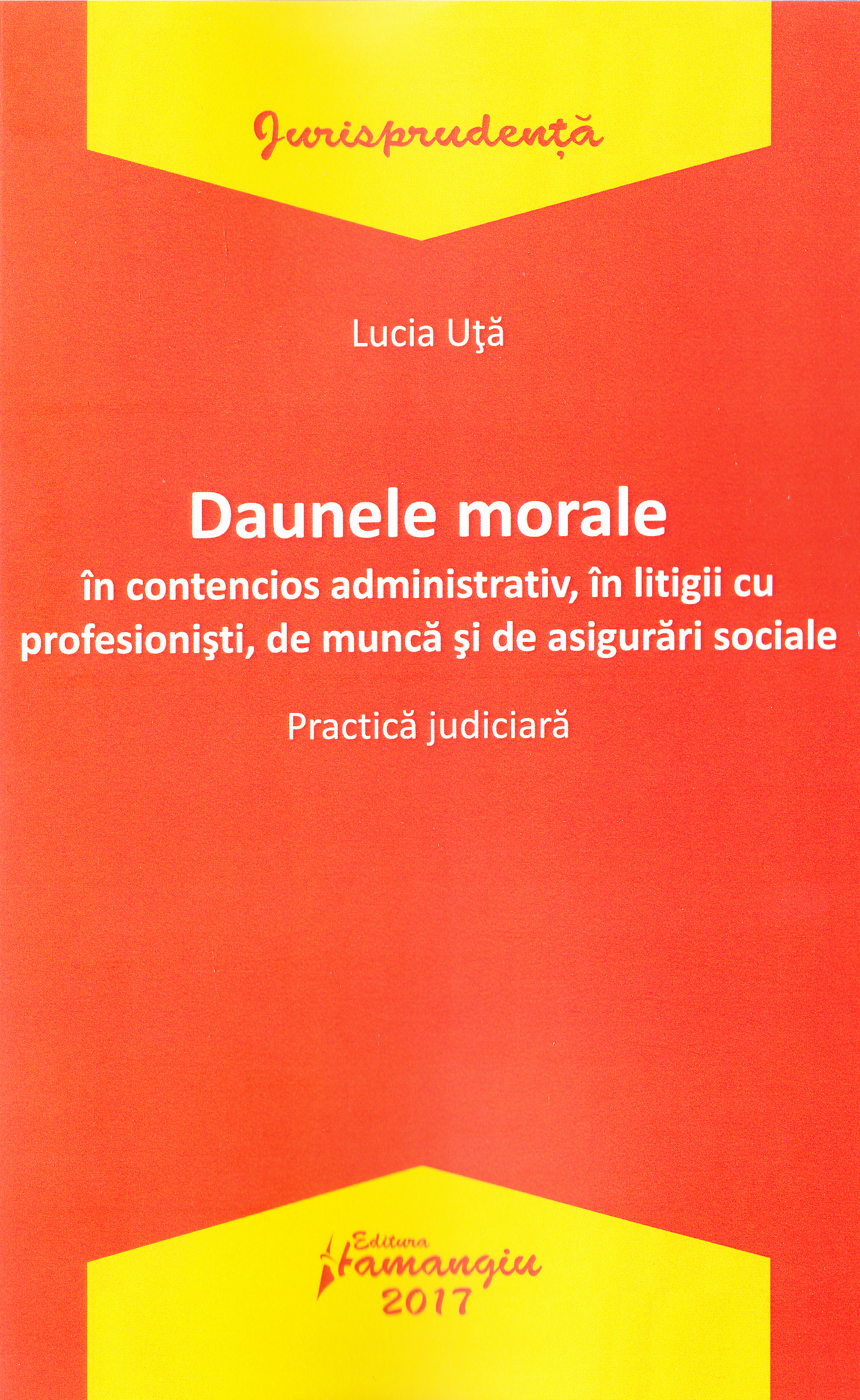 Daunele morale in contencios administrativ, in litigii cu profesionisti, de munca si de asigurari sociale - Lucia Uta