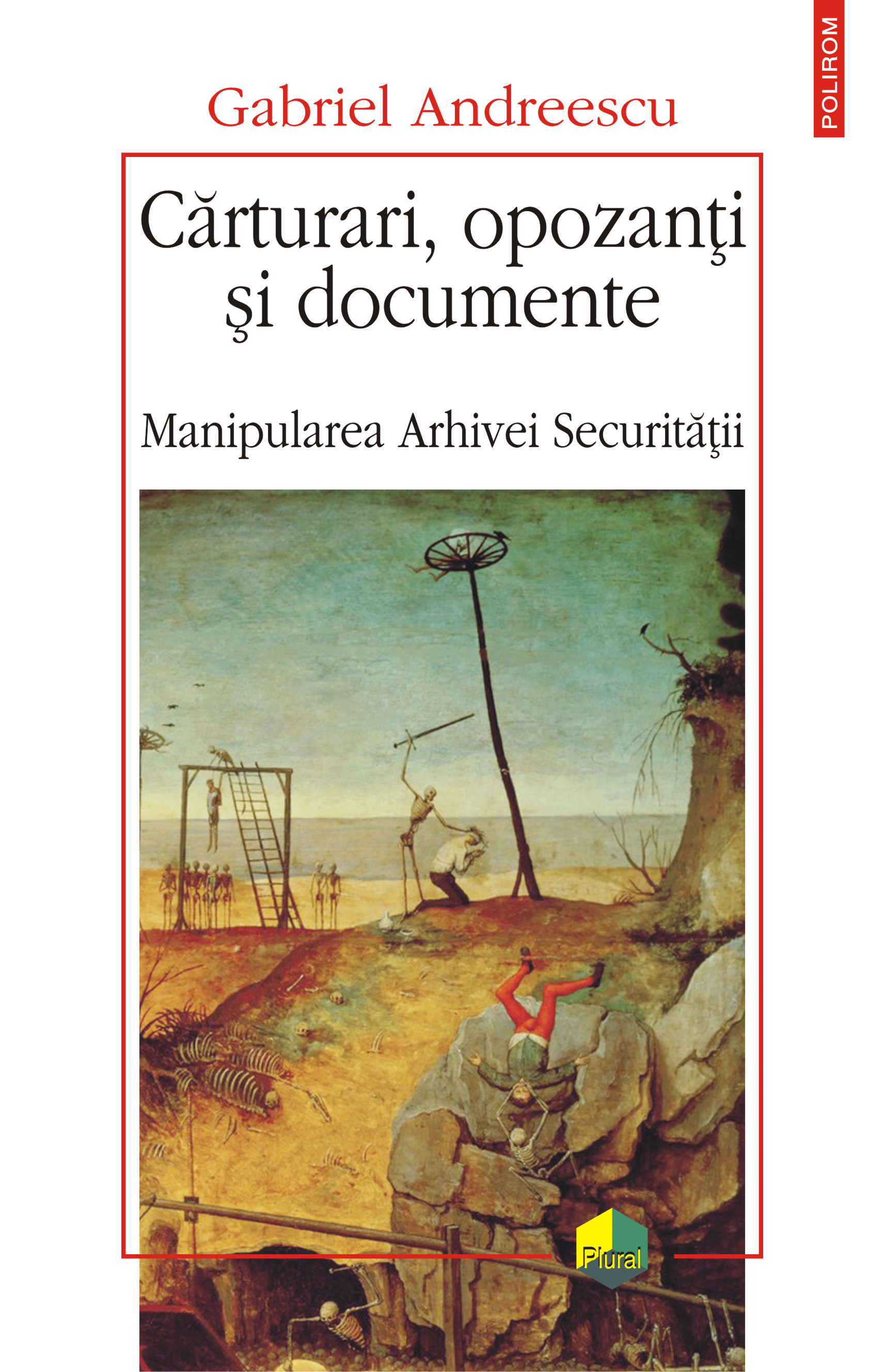 eBook Carturari, opozanti si documente. Manipularea Arhivei Securitatii - Gabriel Andreescu
