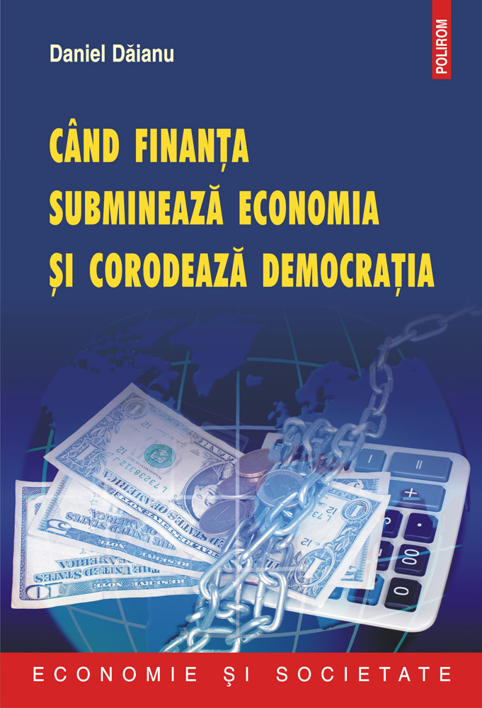 eBook Cind finanta submineaza economia si corodeaza democratia - Daniel Daianu