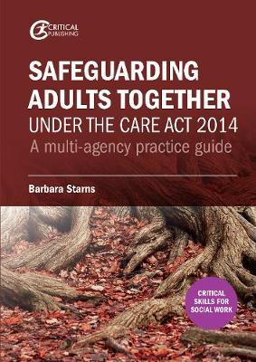 Safeguarding Adults Together under the Care Act 2014 - Barbara Starns