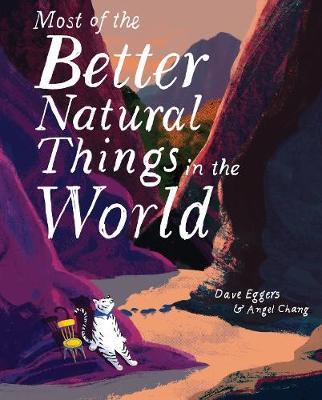 Most of the Better Natural Things in the World - Dave Eggers